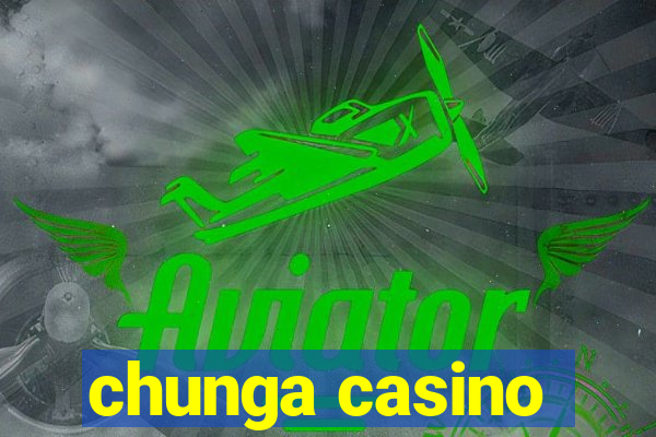 chunga casino