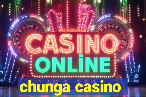 chunga casino