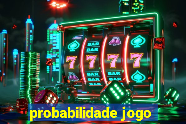 probabilidade jogo