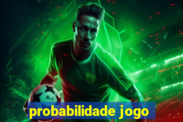 probabilidade jogo