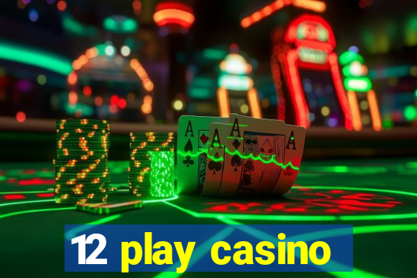 12 play casino