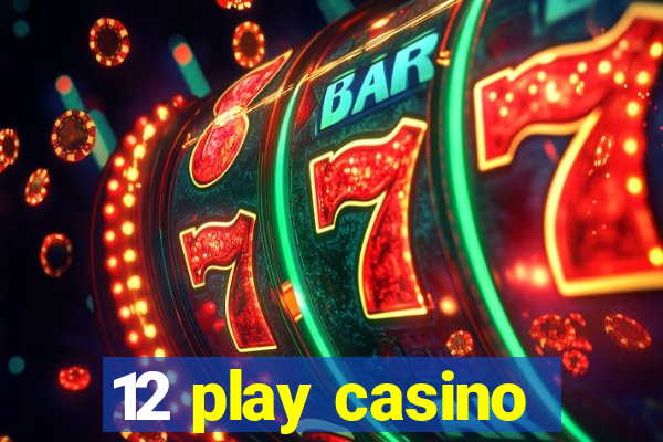 12 play casino