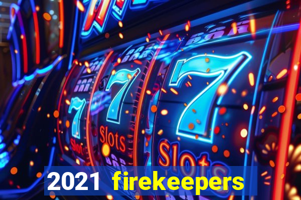 2021 firekeepers casino 400