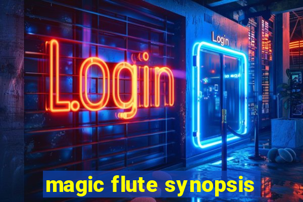 magic flute synopsis