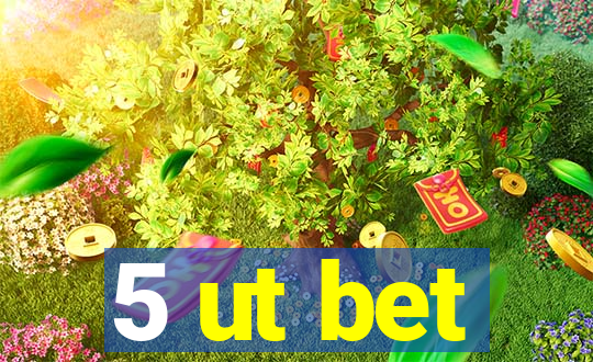 5 ut bet