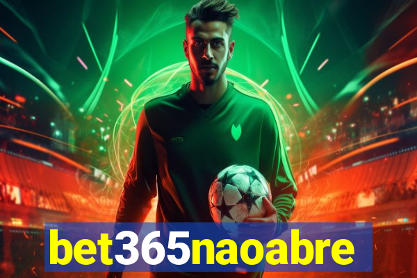 bet365naoabre