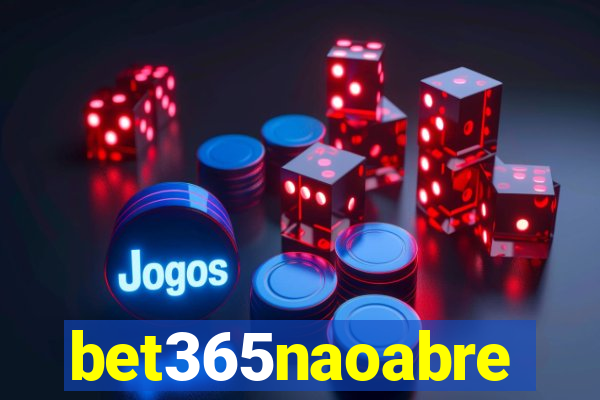 bet365naoabre