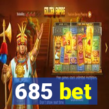 685 bet