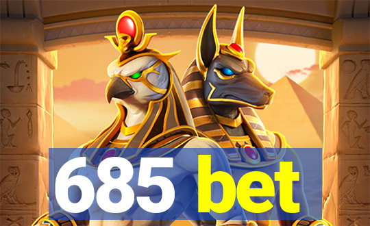 685 bet