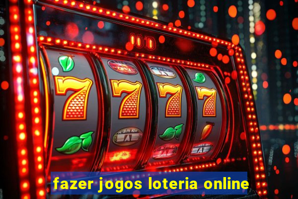 fazer jogos loteria online