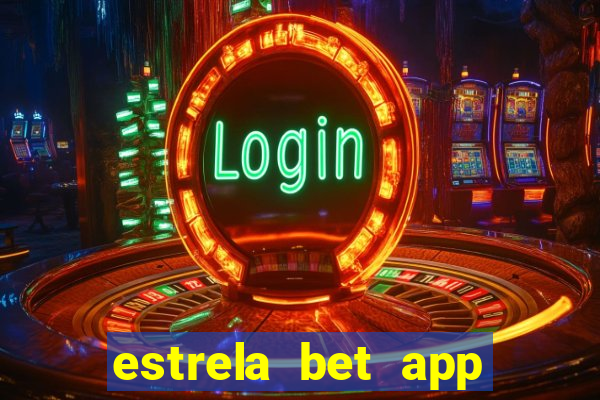 estrela bet app nao compativel