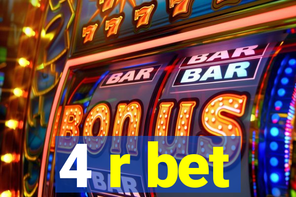 4 r bet