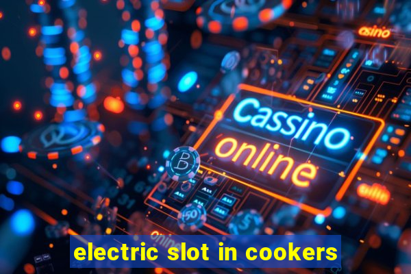 electric slot in cookers