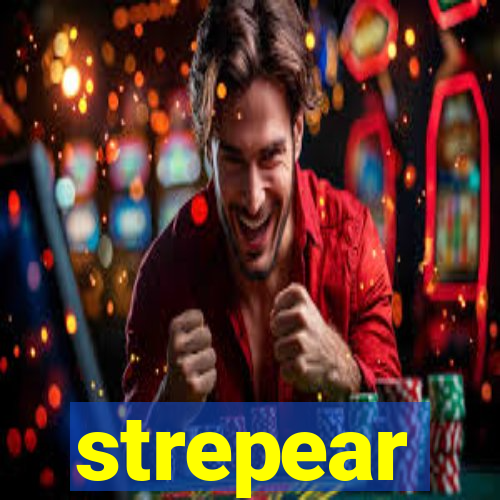 strepear