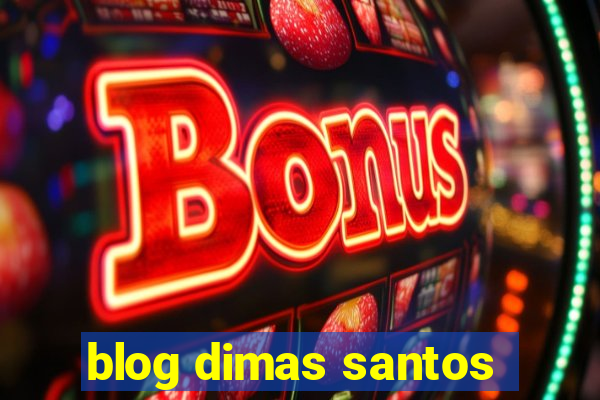 blog dimas santos