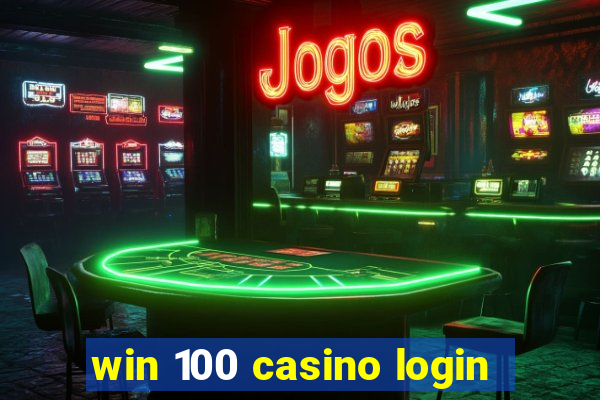 win 100 casino login