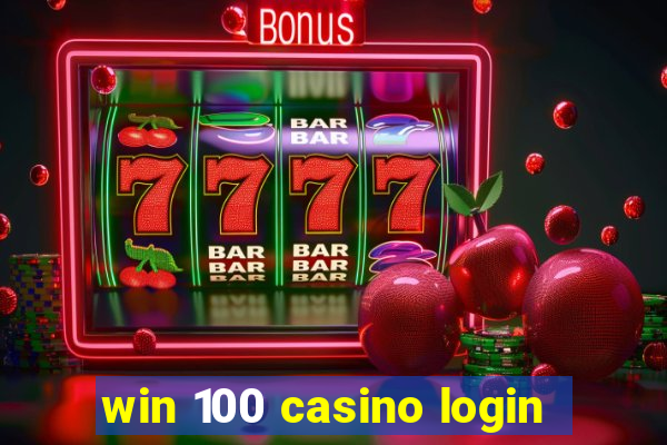 win 100 casino login