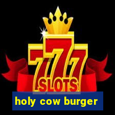 holy cow burger