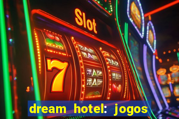 dream hotel: jogos de hotel