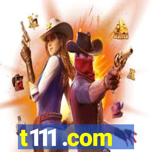 t111 .com