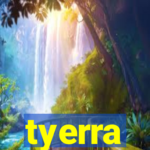 tyerra