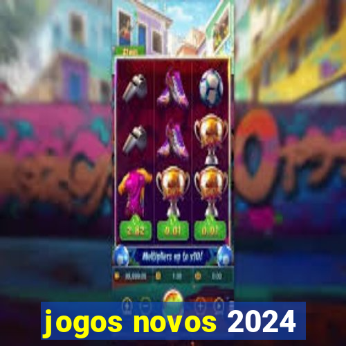 jogos novos 2024