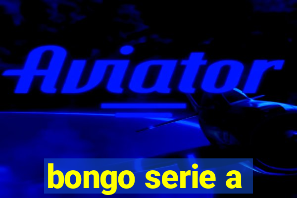 bongo serie a