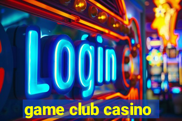 game club casino