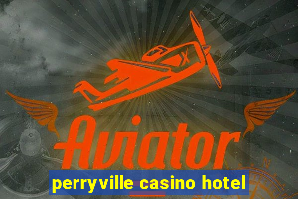 perryville casino hotel