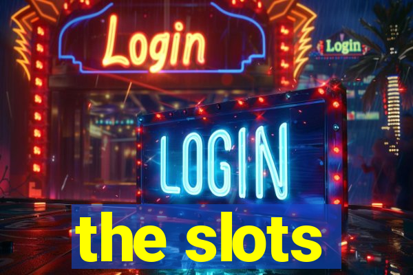 the slots