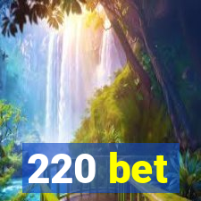 220 bet