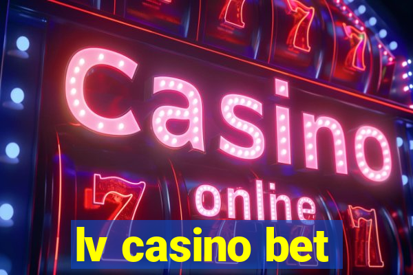 lv casino bet