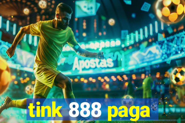 tink 888 paga