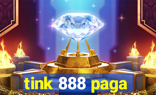 tink 888 paga