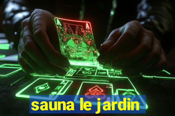 sauna le jardin