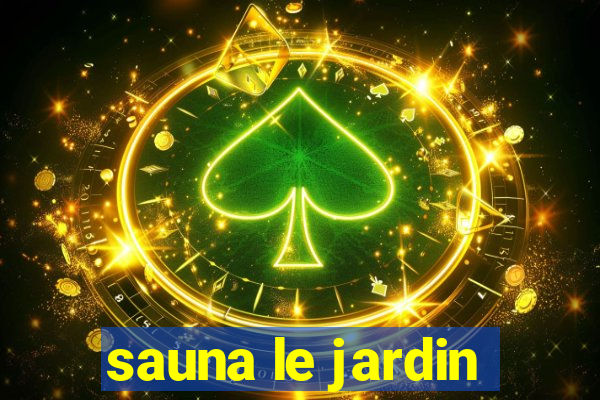 sauna le jardin