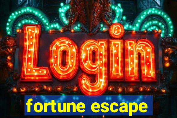 fortune escape