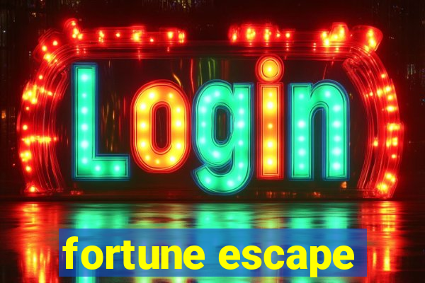 fortune escape