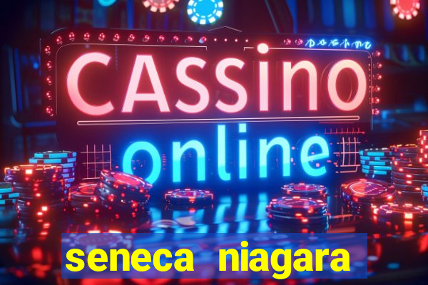 seneca niagara casino ny