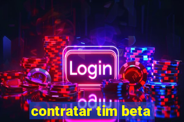 contratar tim beta