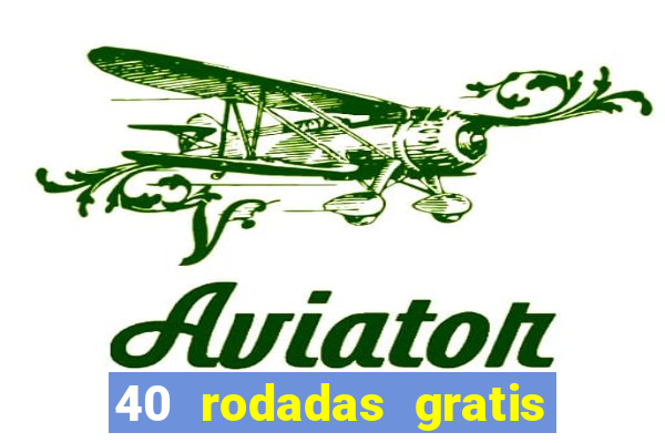 40 rodadas gratis jon bet