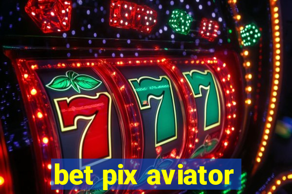 bet pix aviator