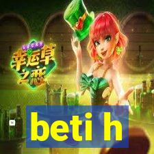 beti h