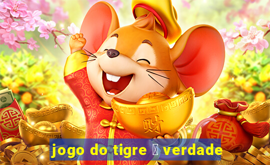 jogo do tigre 茅 verdade