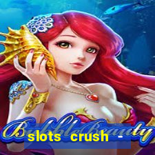 slots crush - casino portugal