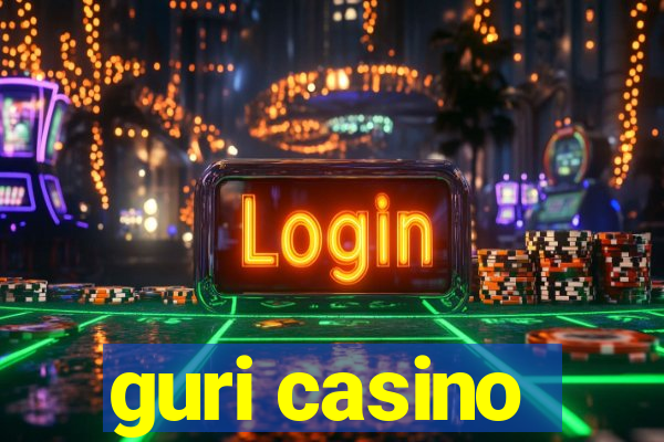 guri casino