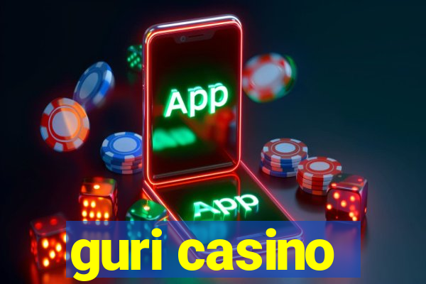 guri casino