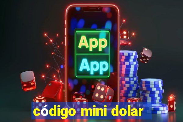 código mini dolar