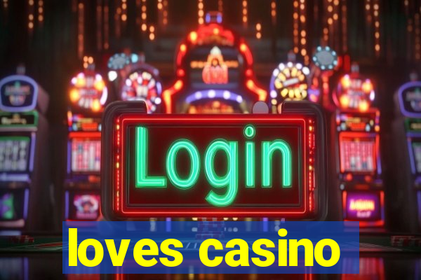 loves casino