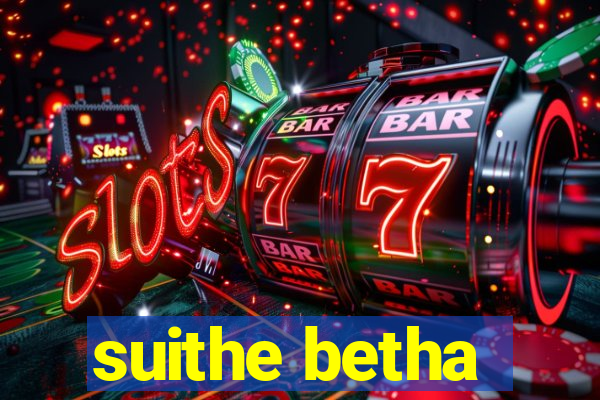 suithe betha